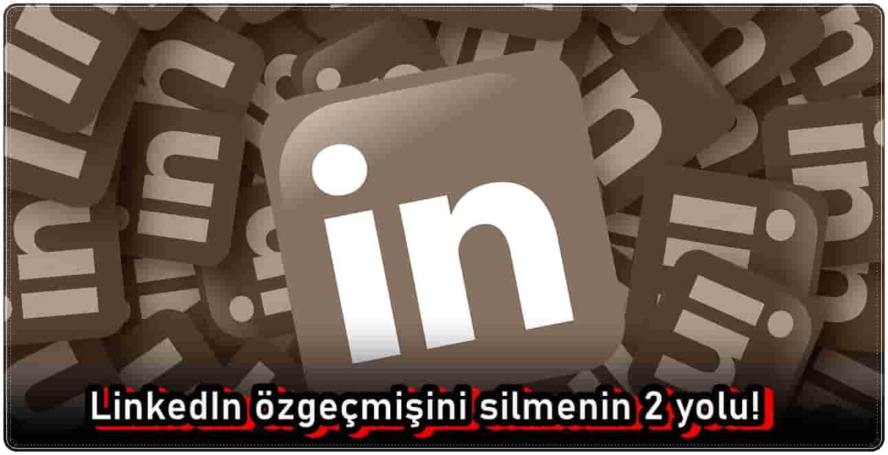 LinkedIn Özgeçmişini Silme